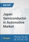 Japan Semiconductor in Automotive Market: Prospects, Trends Analysis, Market Size and Forecasts up to 2032 - Product Thumbnail Image