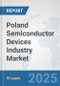 Poland Semiconductor Devices Industry Market: Prospects, Trends Analysis, Market Size and Forecasts up to 2032 - Product Thumbnail Image