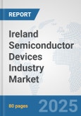 Ireland Semiconductor Devices Industry Market: Prospects, Trends Analysis, Market Size and Forecasts up to 2032- Product Image
