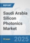 Saudi Arabia Silicon Photonics Market: Prospects, Trends Analysis, Market Size and Forecasts up to 2032 - Product Image