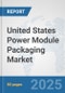United States Power Module Packaging Market: Prospects, Trends Analysis, Market Size and Forecasts up to 2032 - Product Thumbnail Image