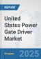 United States Power Gate Driver Market: Prospects, Trends Analysis, Market Size and Forecasts up to 2032 - Product Thumbnail Image