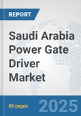 Saudi Arabia Power Gate Driver Market: Prospects, Trends Analysis, Market Size and Forecasts up to 2032- Product Image