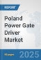 Poland Power Gate Driver Market: Prospects, Trends Analysis, Market Size and Forecasts up to 2032 - Product Thumbnail Image