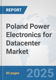 Poland Power Electronics for Datacenter Market: Prospects, Trends Analysis, Market Size and Forecasts up to 2032- Product Image