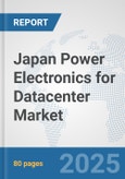 Japan Power Electronics for Datacenter Market: Prospects, Trends Analysis, Market Size and Forecasts up to 2032- Product Image