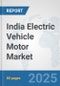 India Electric Vehicle Motor Market: Prospects, Trends Analysis, Market Size and Forecasts up to 2032 - Product Thumbnail Image
