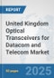 United Kingdom Optical Transceivers for Datacom and Telecom Market: Prospects, Trends Analysis, Market Size and Forecasts up to 2032 - Product Thumbnail Image