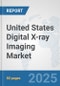 United States Digital X-ray Imaging Market: Prospects, Trends Analysis, Market Size and Forecasts up to 2032 - Product Thumbnail Image