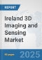 Ireland 3D Imaging and Sensing Market: Prospects, Trends Analysis, Market Size and Forecasts up to 2032 - Product Image