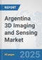 Argentina 3D Imaging and Sensing Market: Prospects, Trends Analysis, Market Size and Forecasts up to 2032 - Product Image
