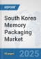 South Korea Memory Packaging Market: Prospects, Trends Analysis, Market Size and Forecasts up to 2032 - Product Thumbnail Image