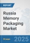 Russia Memory Packaging Market: Prospects, Trends Analysis, Market Size and Forecasts up to 2032 - Product Thumbnail Image