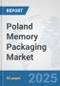 Poland Memory Packaging Market: Prospects, Trends Analysis, Market Size and Forecasts up to 2032 - Product Thumbnail Image