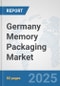 Germany Memory Packaging Market: Prospects, Trends Analysis, Market Size and Forecasts up to 2032 - Product Thumbnail Image