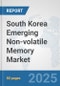South Korea Emerging Non-volatile Memory Market: Prospects, Trends Analysis, Market Size and Forecasts up to 2032 - Product Thumbnail Image