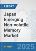 Japan Emerging Non-volatile Memory Market: Prospects, Trends Analysis, Market Size and Forecasts up to 2032- Product Image
