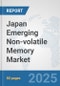 Japan Emerging Non-volatile Memory Market: Prospects, Trends Analysis, Market Size and Forecasts up to 2032 - Product Image