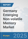 Germany Emerging Non-volatile Memory Market: Prospects, Trends Analysis, Market Size and Forecasts up to 2032- Product Image