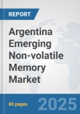 Argentina Emerging Non-volatile Memory Market: Prospects, Trends Analysis, Market Size and Forecasts up to 2032- Product Image