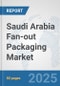 Saudi Arabia Fan-out Packaging Market: Prospects, Trends Analysis, Market Size and Forecasts up to 2032 - Product Thumbnail Image