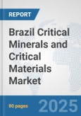 Brazil Critical Minerals and Critical Materials Market: Prospects, Trends Analysis, Market Size and Forecasts up to 2032- Product Image