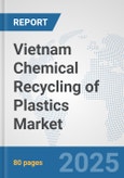 Vietnam Chemical Recycling of Plastics Market: Prospects, Trends Analysis, Market Size and Forecasts up to 2032- Product Image