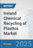 Ireland Chemical Recycling of Plastics Market: Prospects, Trends Analysis, Market Size and Forecasts up to 2032- Product Image