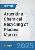 Argentina Chemical Recycling of Plastics Market: Prospects, Trends Analysis, Market Size and Forecasts up to 2032- Product Image