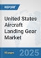 United States Aircraft Landing Gear Market: Prospects, Trends Analysis, Market Size and Forecasts up to 2032 - Product Thumbnail Image
