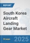 South Korea Aircraft Landing Gear Market: Prospects, Trends Analysis, Market Size and Forecasts up to 2032 - Product Thumbnail Image