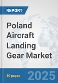 Poland Aircraft Landing Gear Market: Prospects, Trends Analysis, Market Size and Forecasts up to 2032- Product Image