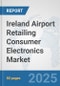 Ireland Airport Retailing Consumer Electronics Market: Prospects, Trends Analysis, Market Size and Forecasts up to 2032 - Product Thumbnail Image