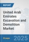 United Arab Emirates Excavation and Demolition Market: Prospects, Trends Analysis, Market Size and Forecasts up to 2032 - Product Thumbnail Image