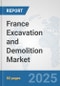 France Excavation and Demolition Market: Prospects, Trends Analysis, Market Size and Forecasts up to 2032 - Product Thumbnail Image