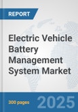 Electric Vehicle Battery Management System Market: Global Industry Analysis, Trends, Market Size, and Forecasts up to 2032- Product Image