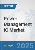 Power Management IC Market: Global Industry Analysis, Trends, Market Size, and Forecasts up to 2032- Product Image