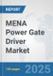 MENA Power Gate Driver Market: Prospects, Trends Analysis, Market Size and Forecasts up to 2032 - Product Image