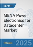 MENA Power Electronics for Datacenter Market: Prospects, Trends Analysis, Market Size and Forecasts up to 2032- Product Image