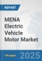 MENA Electric Vehicle Motor Market: Prospects, Trends Analysis, Market Size and Forecasts up to 2032 - Product Image