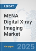 MENA Digital X-ray Imaging Market: Prospects, Trends Analysis, Market Size and Forecasts up to 2032- Product Image
