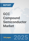 GCC Compound Semiconductor Market: Prospects, Trends Analysis, Market Size and Forecasts up to 2032- Product Image