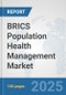 BRICS Population Health Management Market: Prospects, Trends Analysis, Market Size and Forecasts up to 2032 - Product Thumbnail Image