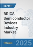 BRICS Semiconductor Devices Industry Market: Prospects, Trends Analysis, Market Size and Forecasts up to 2032- Product Image