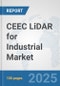 CEEC LiDAR for Industrial Market: Prospects, Trends Analysis, Market Size and Forecasts up to 2032 - Product Image