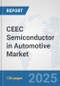 CEEC Semiconductor in Automotive Market: Prospects, Trends Analysis, Market Size and Forecasts up to 2032 - Product Image