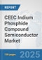 CEEC Indium Phosphide Compound Semiconductor Market: Prospects, Trends Analysis, Market Size and Forecasts up to 2032 - Product Thumbnail Image