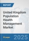 United Kingdom Population Health Management Market: Prospects, Trends Analysis, Market Size and Forecasts up to 2032 - Product Thumbnail Image