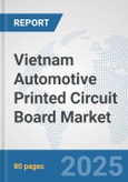 Vietnam Automotive Printed Circuit Board Market: Prospects, Trends Analysis, Market Size and Forecasts up to 2032- Product Image