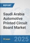 Saudi Arabia Automotive Printed Circuit Board Market: Prospects, Trends Analysis, Market Size and Forecasts up to 2032 - Product Thumbnail Image